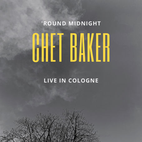 Chet Baker 'Round Midnight Chet Baker 'Round Midnight (Live In Cologne)