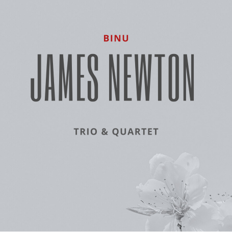 James Newton Trio & Quartet - Binu James Newton Trio & Quartet - Binu